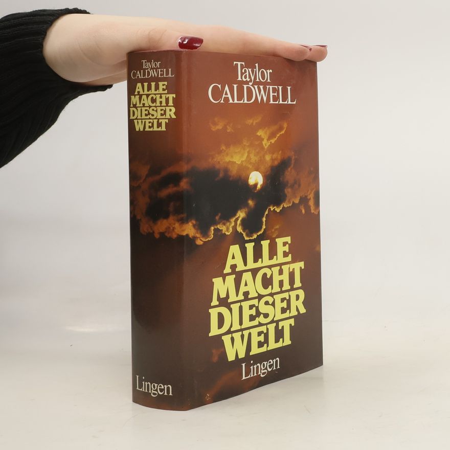 Taylor Caldwell Alle Macht dieser Welt