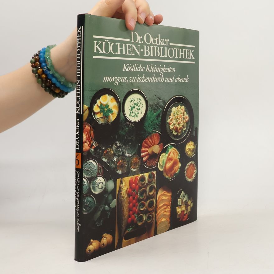 Autorenkollektiv Dr. Oetker Küchen-Bibliothek. Köstliche Kleinigkeiten morgen, zwischenburch und abends