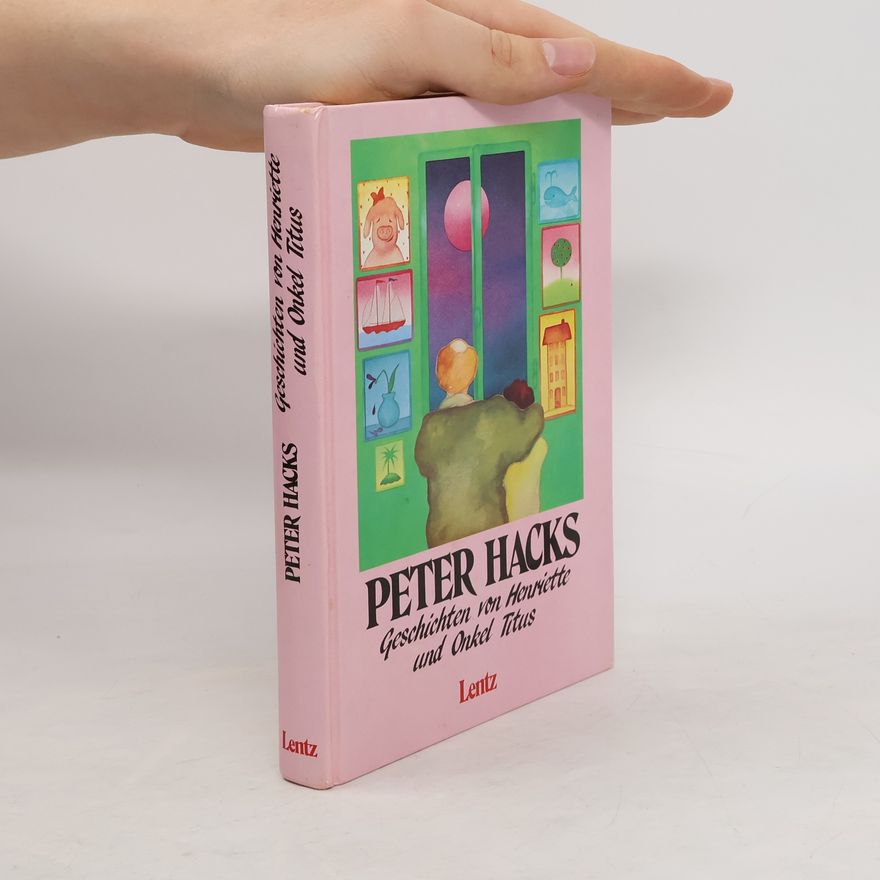 Peter Hacks Geschichten von Henriette und Onkel Titus