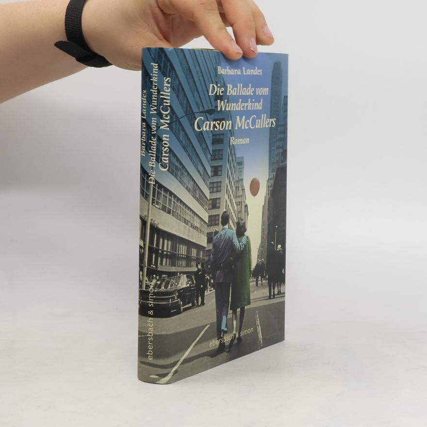 Barbara Landes Die Ballade vom Wunderkind Carson McCullers