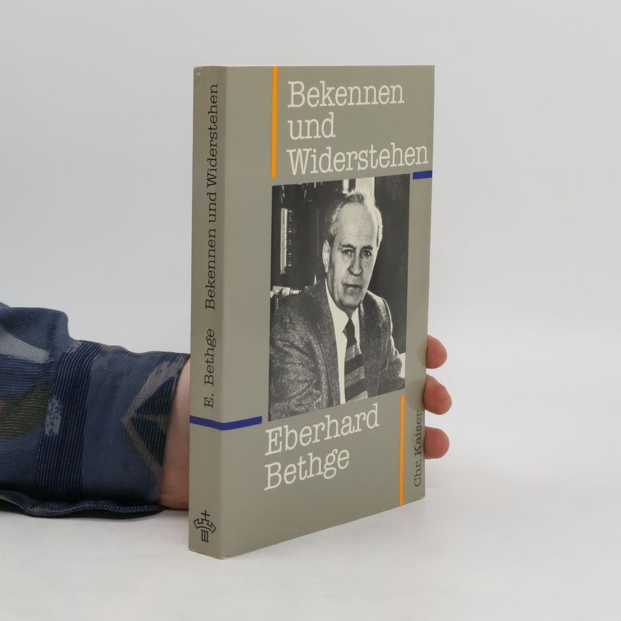 Eberhard Bethge Bekennen und Widerstehen
