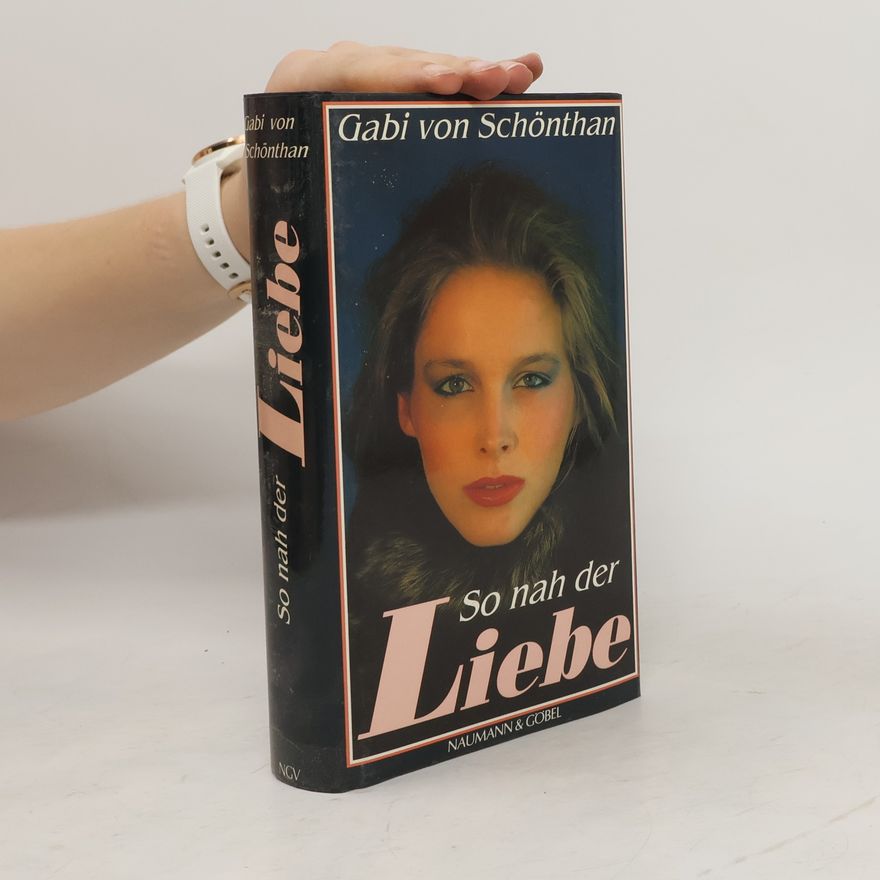 Gaby von Schönthan So nah der Liebe