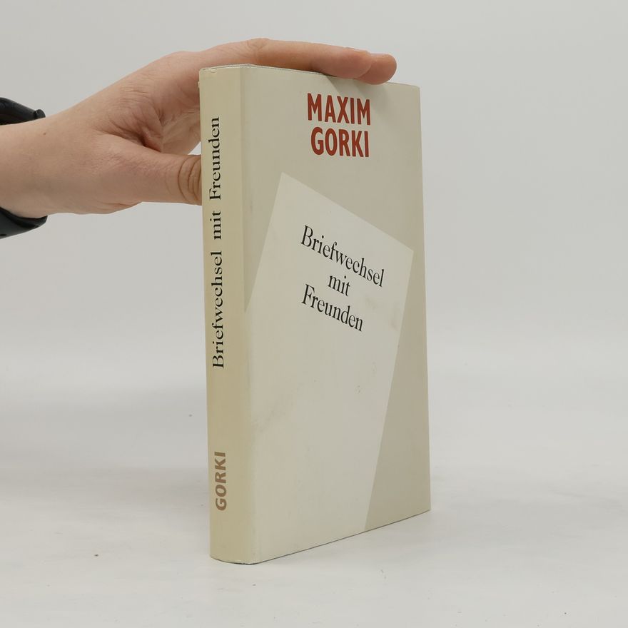 Maxim Gorky Briefwechsel mit Freunden