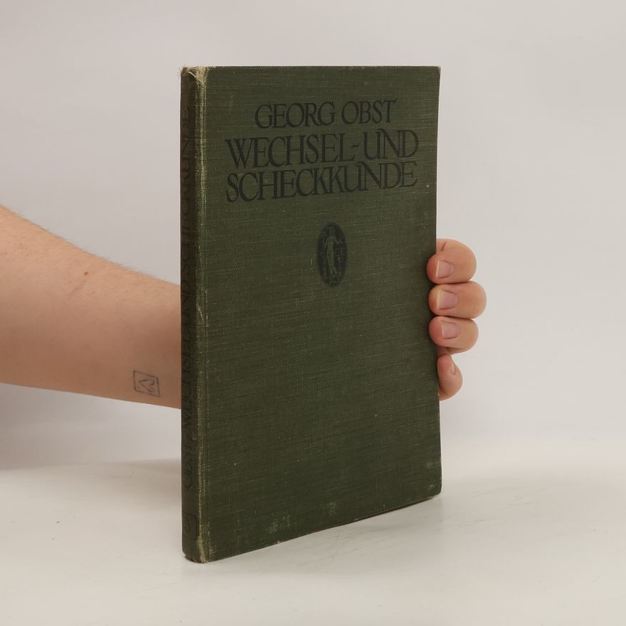 Georg Obst Wechsel- und Scheckkunde : eine gemeinverständliche Darstellung der Wechselordnung, des Wechselsteuer-, Scheckgesetzes usw. an der Hand von Beispielen