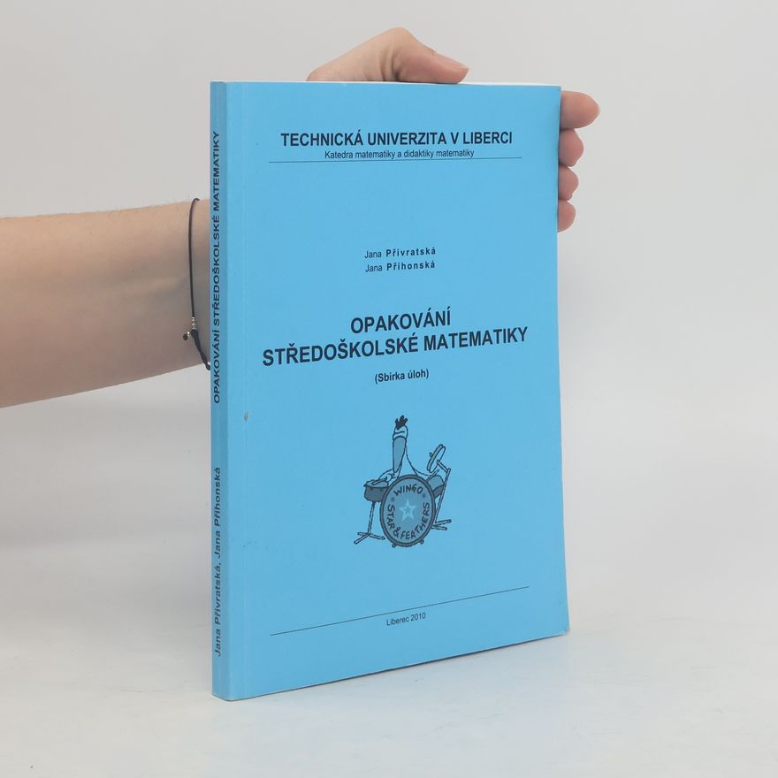 Jana Přívratská Opakování středoškolské matematiky (sbírka úloh)
