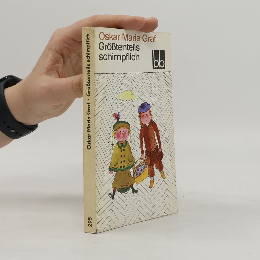Oskar Maria Graf Größtenteils schimpflich
