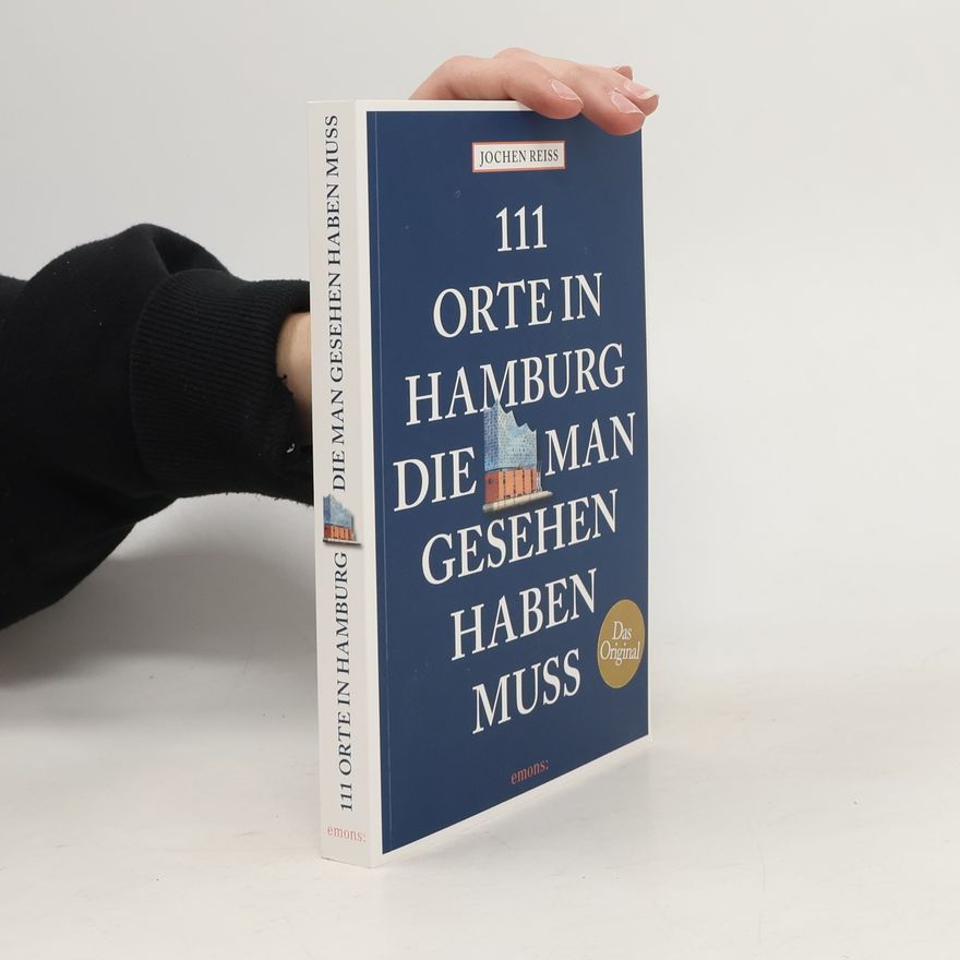 Jochen Reiss 111 Orte in Hamburg, die man gesehen haben muss