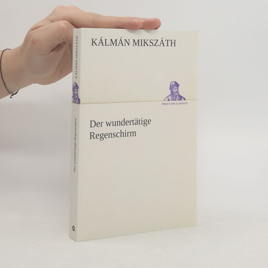 Kálmán Mikszáth Der wundertätige Regenschirm