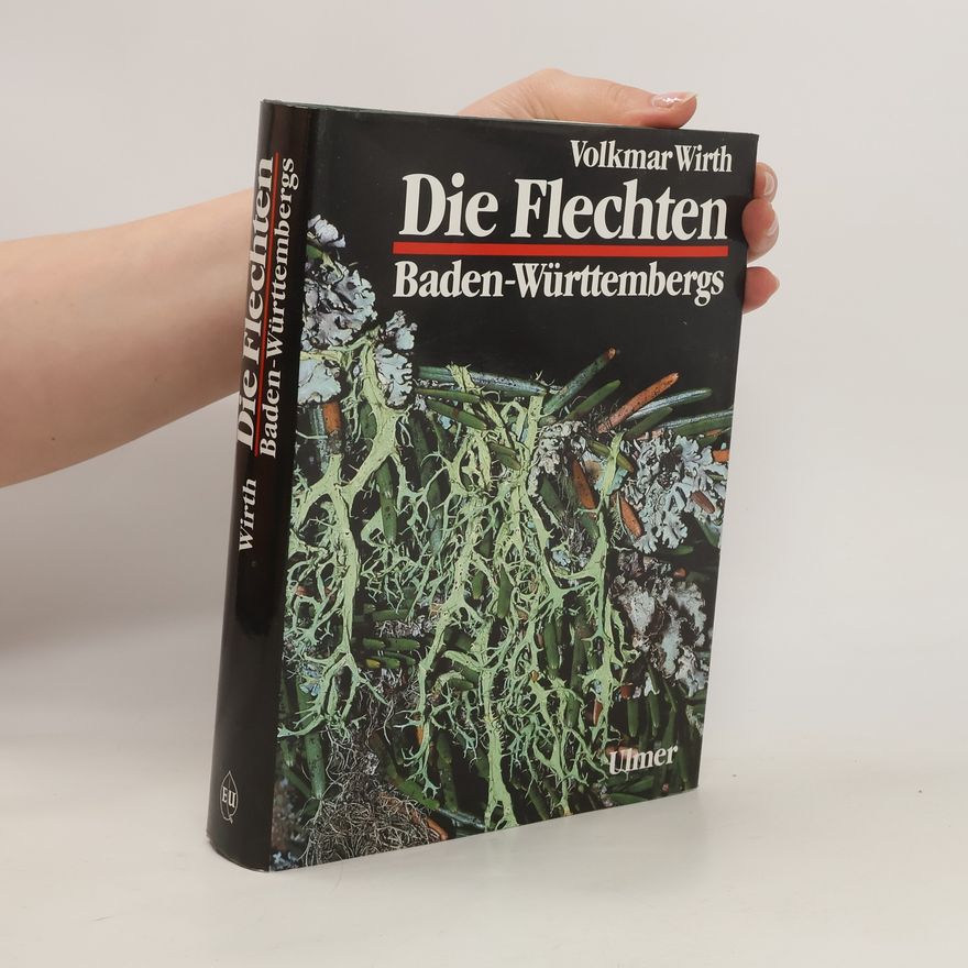 Volkmar Wirth Die Flechten Baden-Württembergs