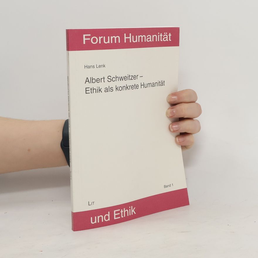 Hans Lenk Albert Schweitzer - Ethik als konkrete Humanität