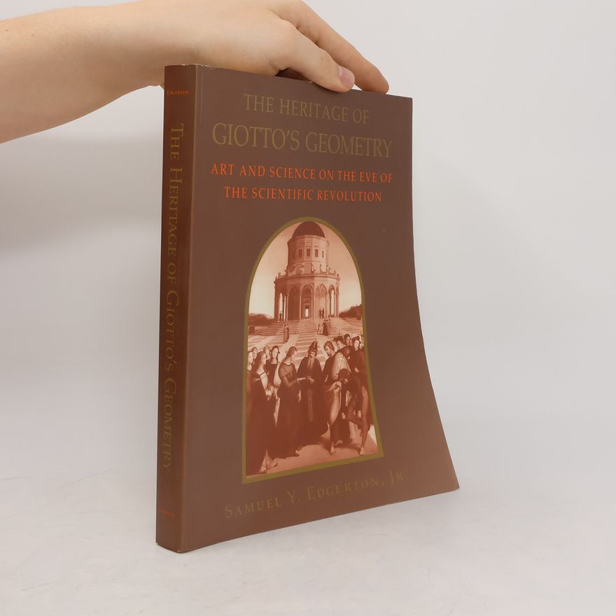 Samuel Y. Edgerton The Heritage of Giotto's Geometry