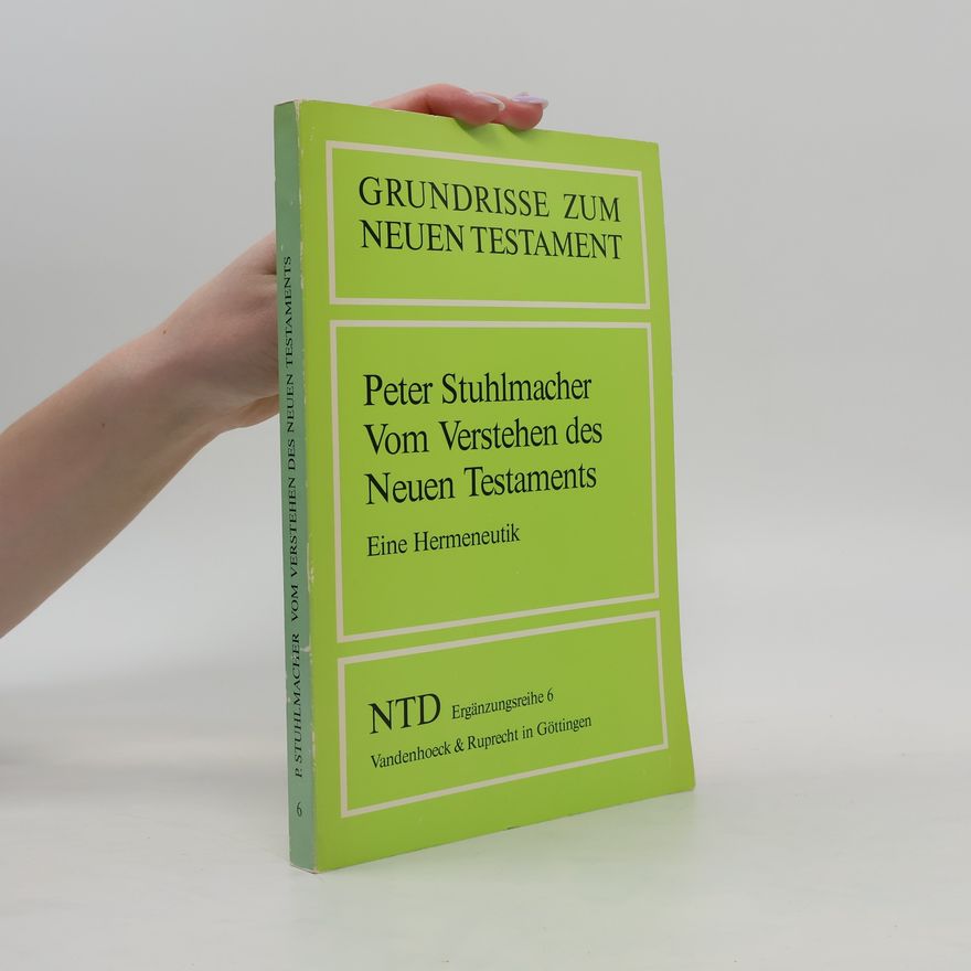 Peter Stuhlmacher Vom Verstehen des Neuen Testaments: Eine Hermeneutik.