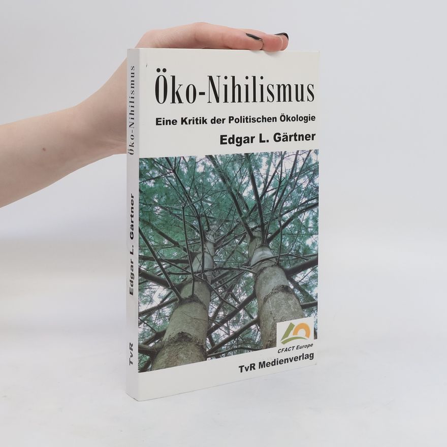 Edgar Gärtner Öko-Nihilismus