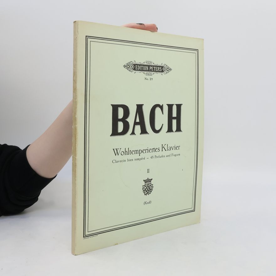 Johann Sebastian Bach Bach. Wohltemperiertes Klavier II