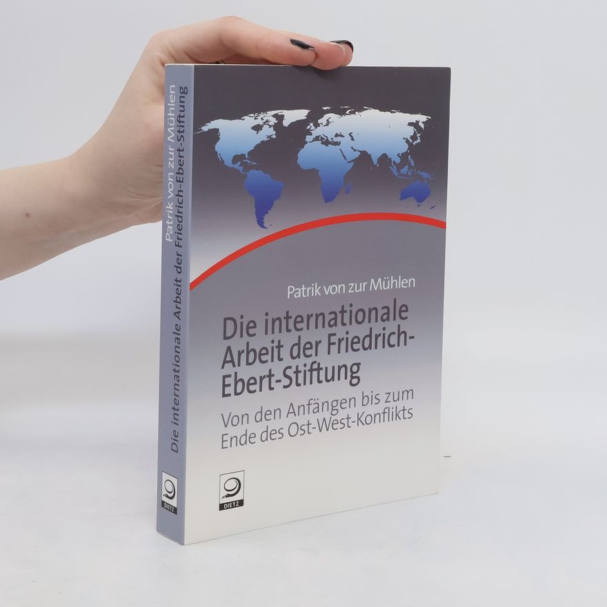 Patrik von Zur Mühlen Die internationale Arbeit der Friedrich-Ebert-Stiftung