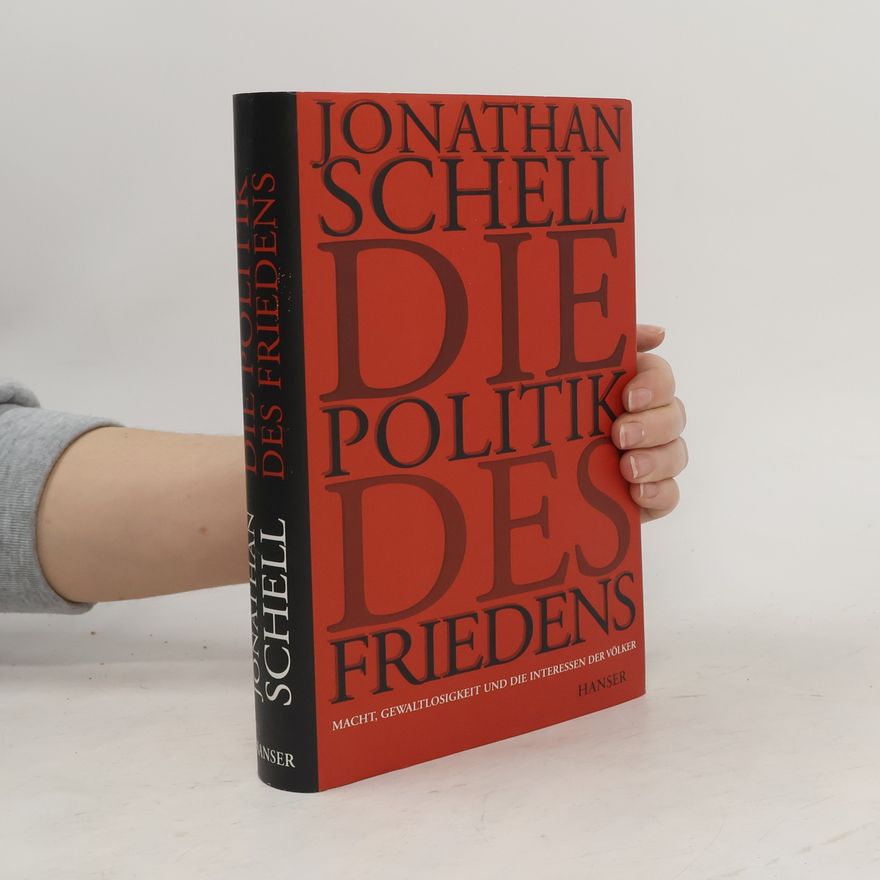 Jonathan Schell Die Politik des Friedens