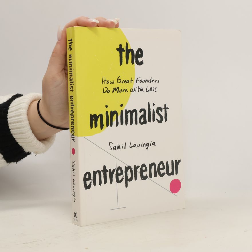 Sahil Lavingia The Minimalist Entrepreneur