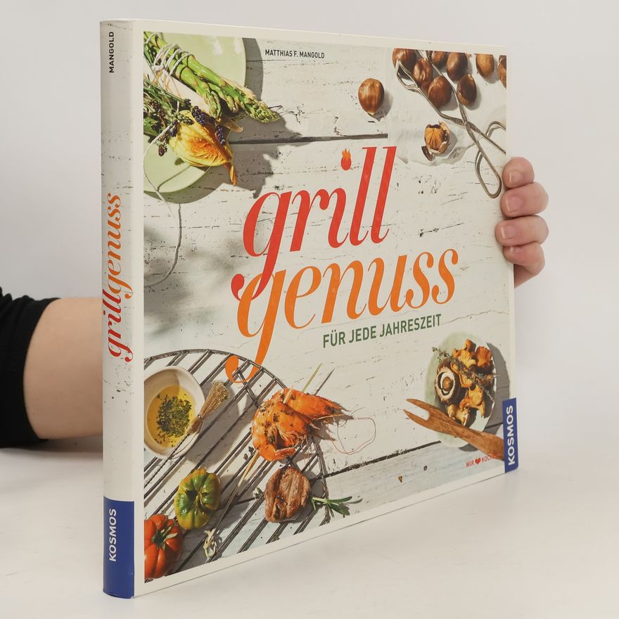 Matthias F. Mangold Grillgenuss für jede Jahreszeit