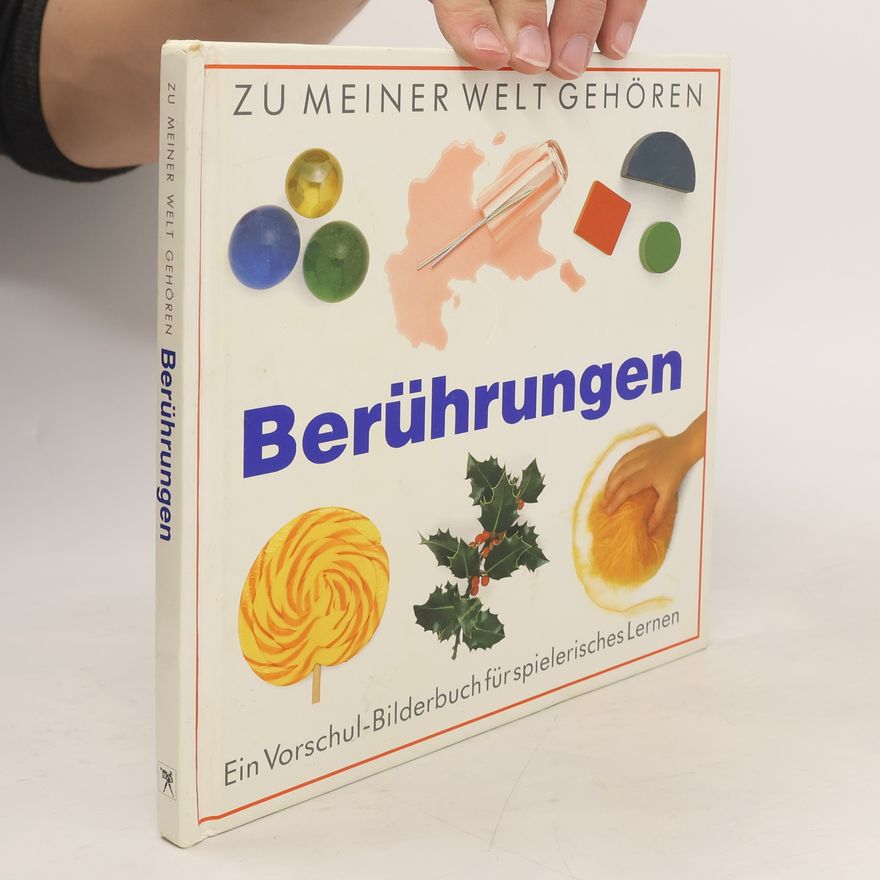 Autorenkollektiv Zu meiner Welt gehören Berührungen. Ein Vorschul- Bilderbuch für spielerisches Lernen.