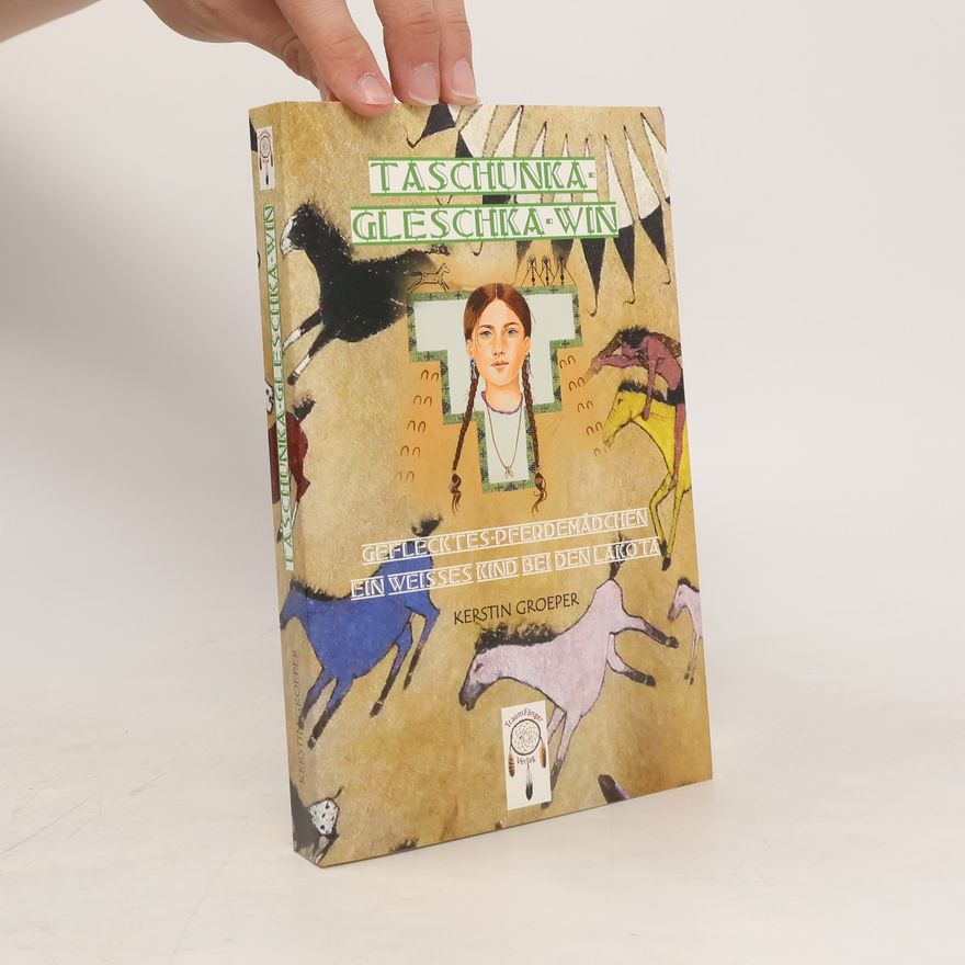 Eugenie Pierschalla Taschunka-gleschka-win, Geflecktes-Pferdemädchen. Ein weißes Kind bei den Lakota