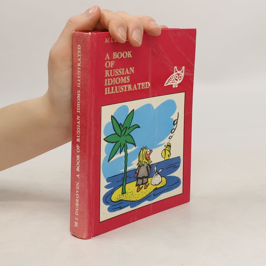 Mark Isaakovič Dubrovin A Book of Russian Idioms, Illustrated