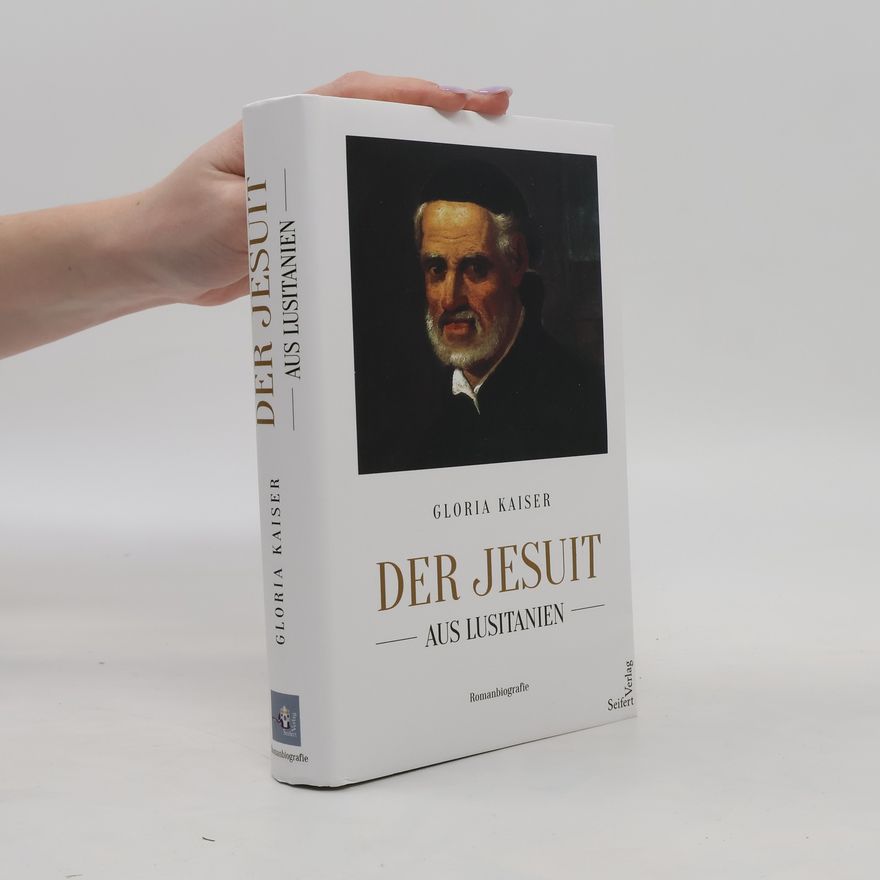 Gloria Kaiser Der Jesuit aus Lusitanien