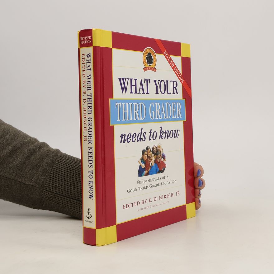 E. D. Eric Donald Hirsch What Your Third Grader Needs to Know