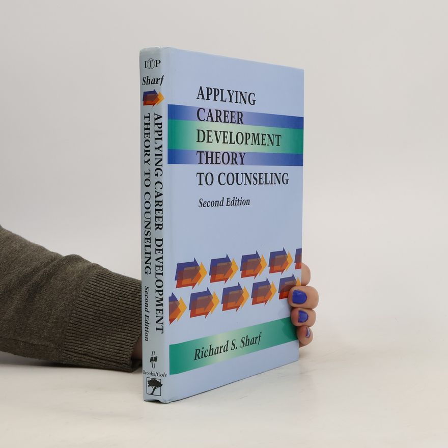 Richard S. Sharf Applying Career Development Theory to Counseling