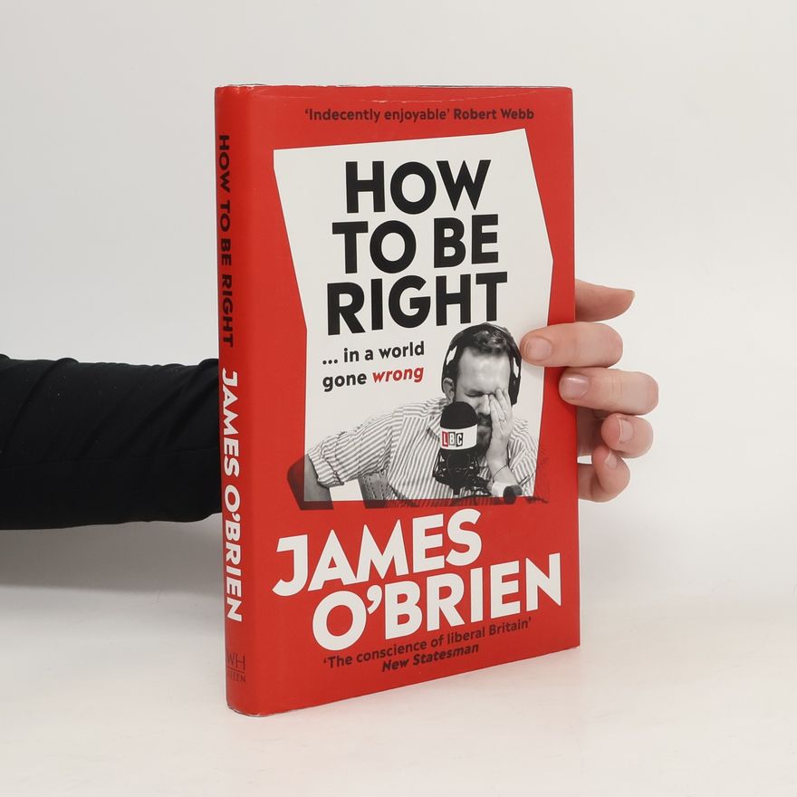 James O'Brien How to Be Right