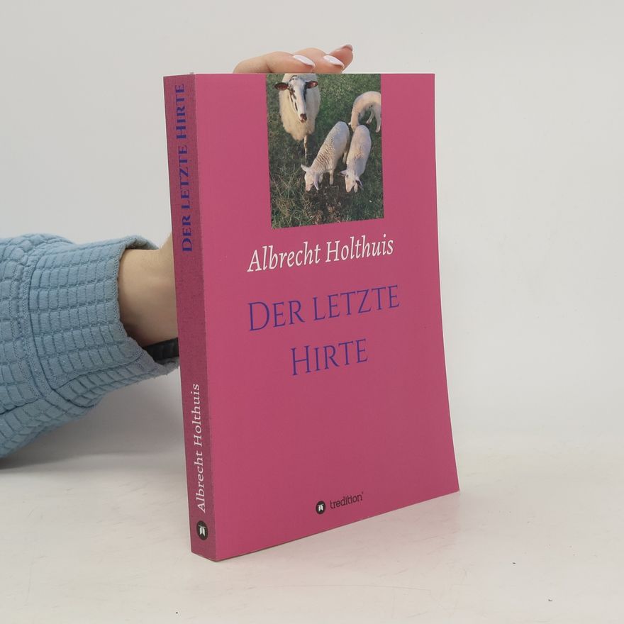 Albrecht Holthuis Der letzte Hirte