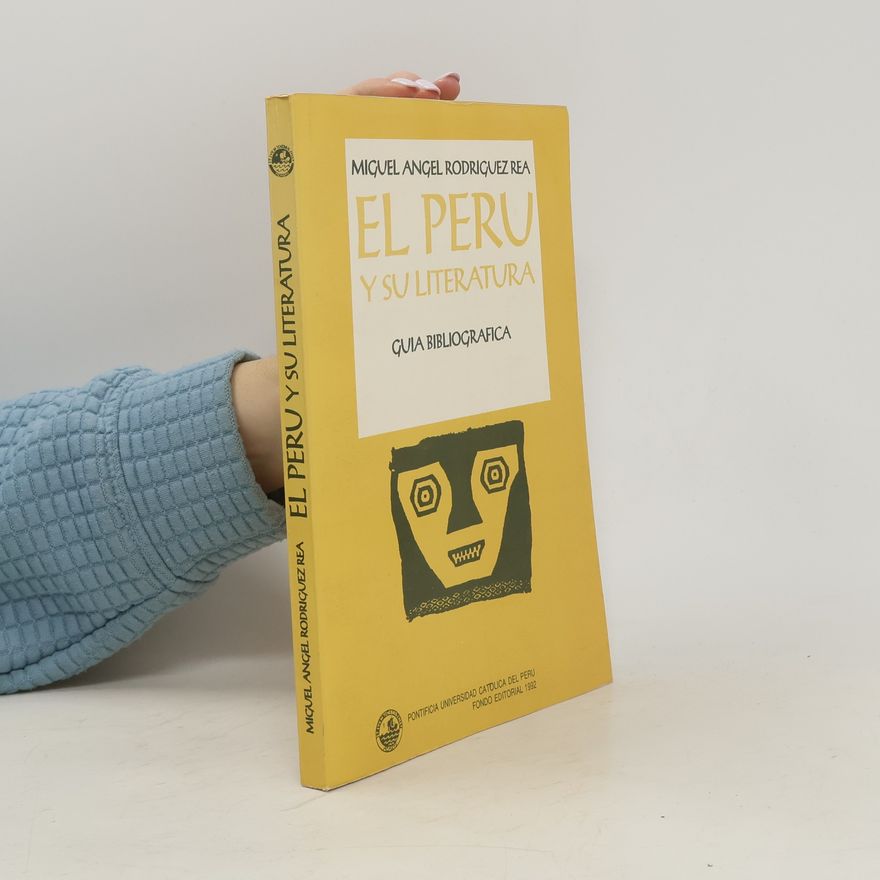 Miguel Angel Rodriguez Rea El Peru y su literatura