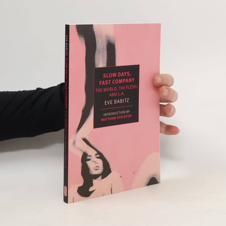 Eve Babitz Slow Days, Fast Company