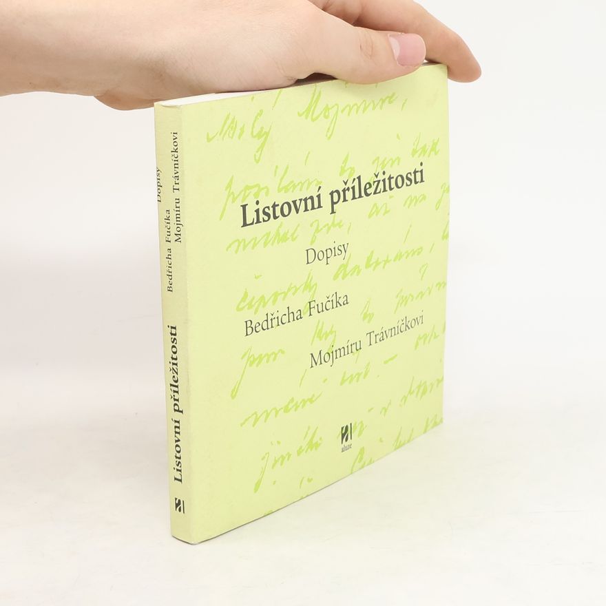 Various authors Listovní příležitosti. Dopisy Bedřicha Fučíka Mojmíru Trávníčkovi