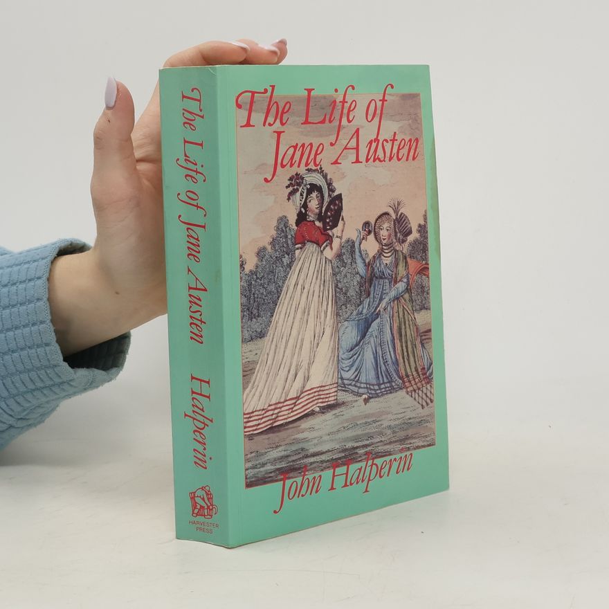 John Halperin The Life of Jane Austen