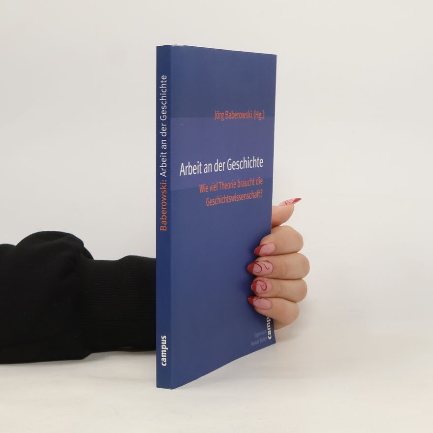 Jörg Baberowski Arbeit an der Geschichte