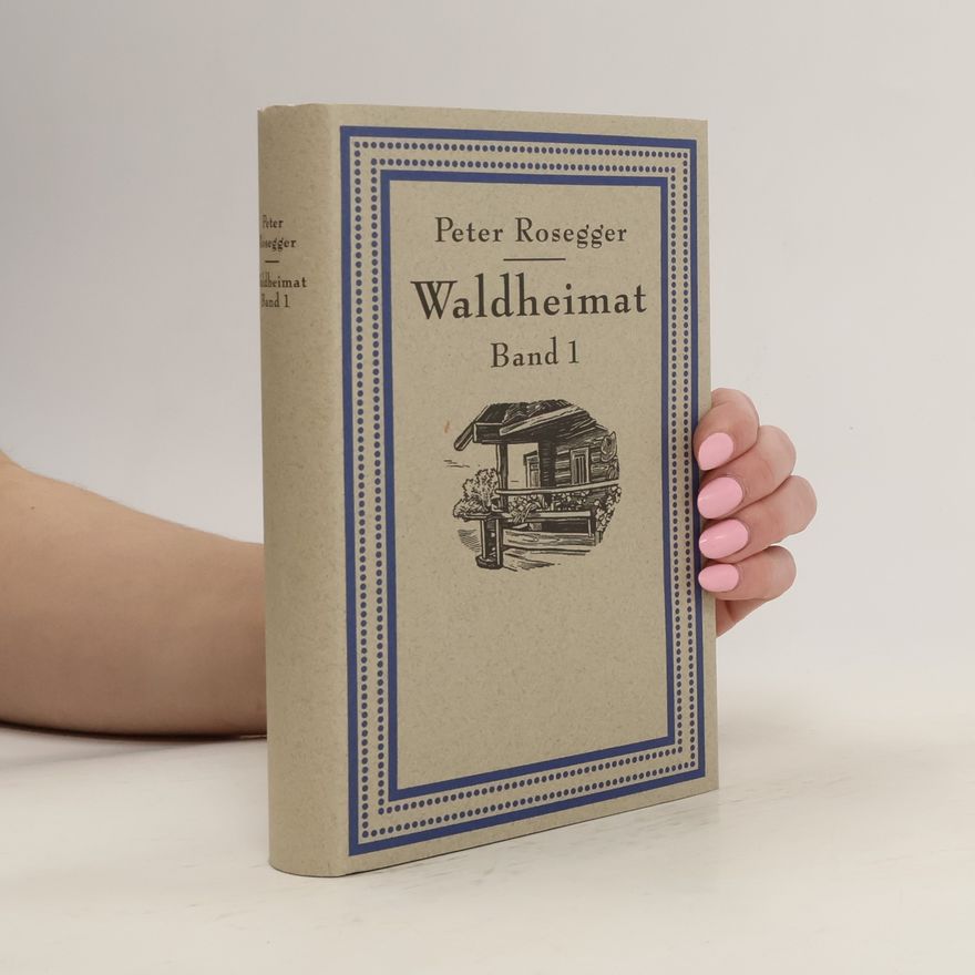 Peter Rosegger Waldheimat 1