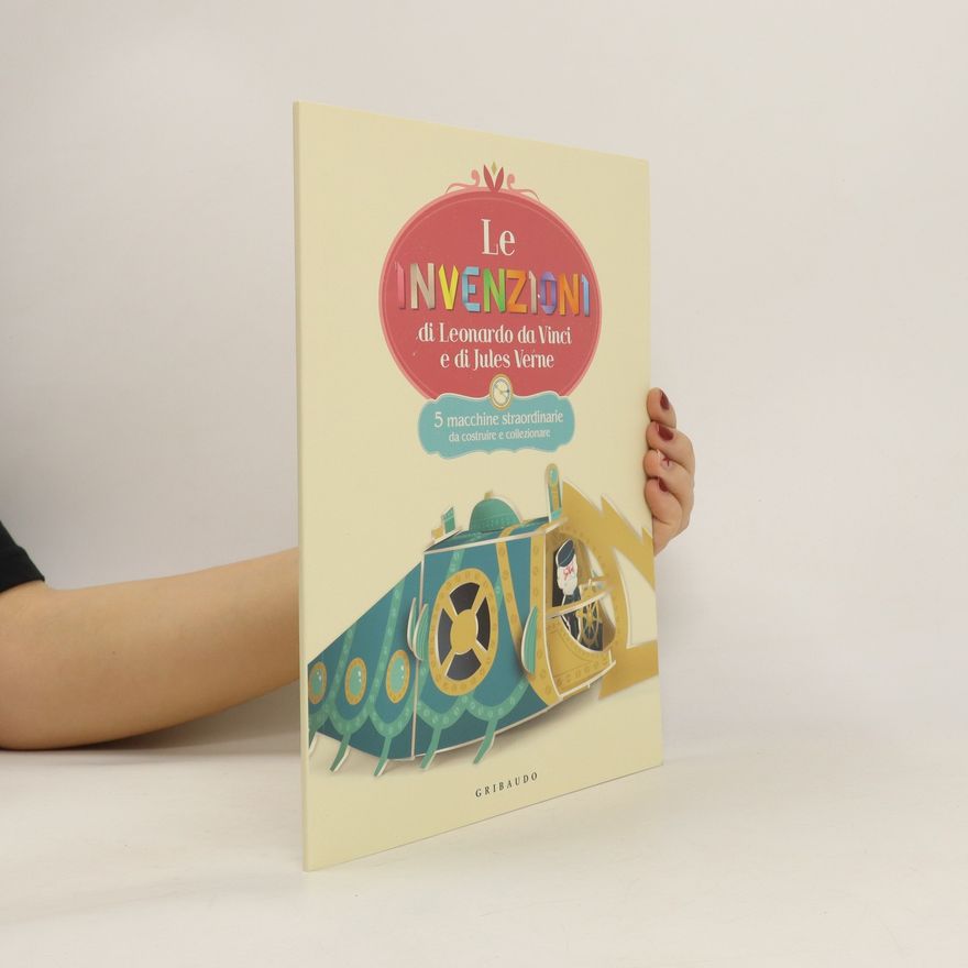 Various authors Le invenzioni di Leonardo Da Vinci e di Jules Verne