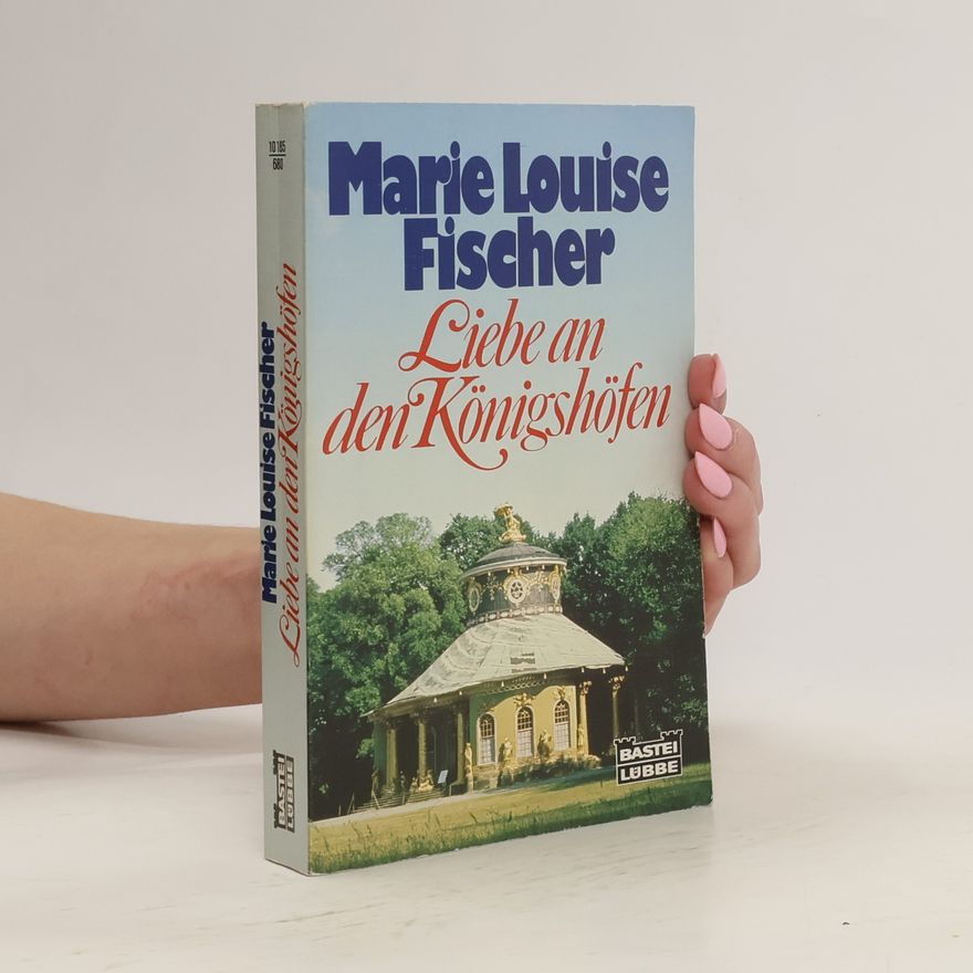 Marie Louise Fischer Liebe an den Königshöfen