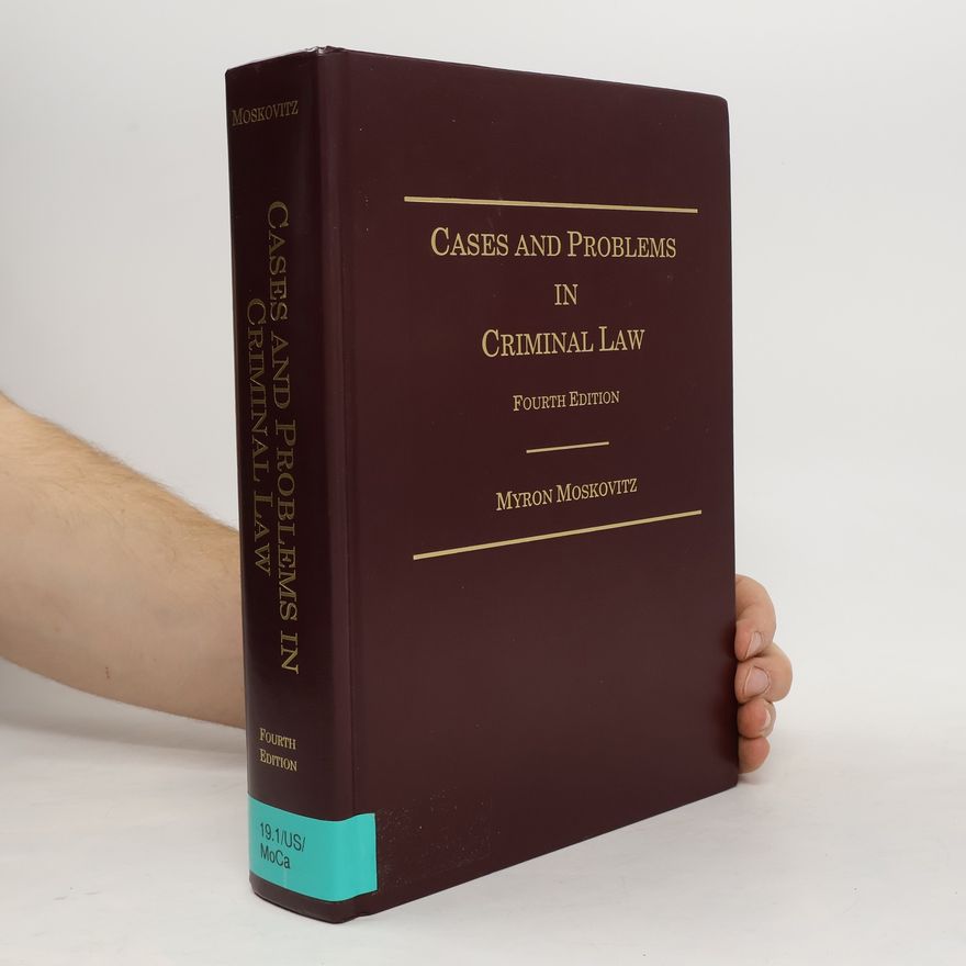 Myron Moskovitz Cases and Problems in Criminal Law