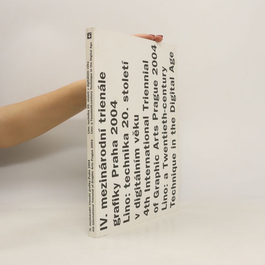 Autorenkollektiv IV. mezinárodní trienále grafiky Praha 2004 : lino : technika 20. století v digitálním věku
