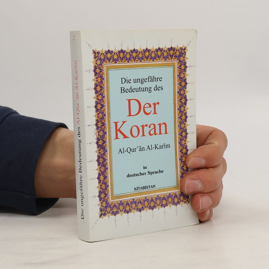 Various authors Die ungefähre Bedeutung des al-Qurʾān al-karīm in deutscher Sprache
