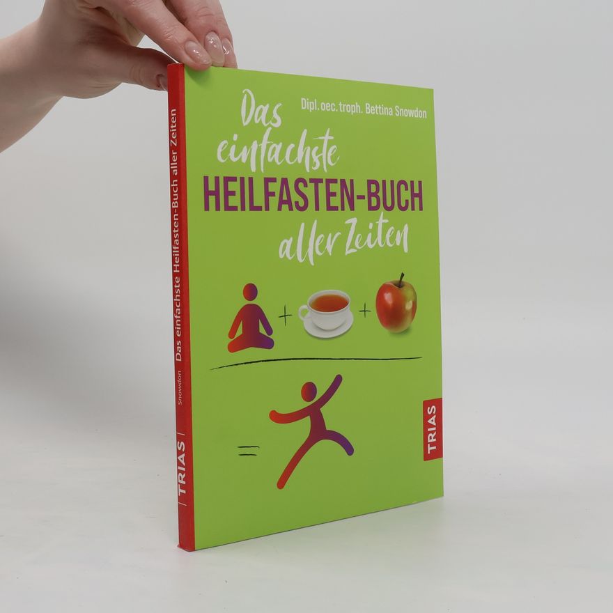 Bettina Snowdon Das einfachste Heilfasten-Buch aller Zeiten