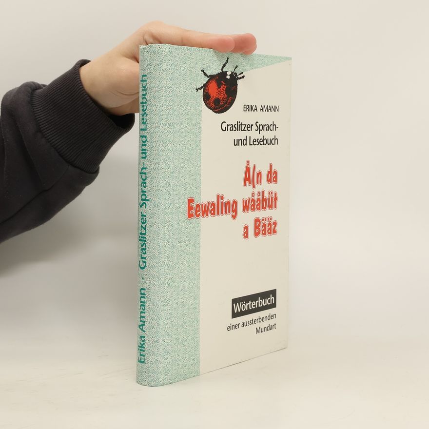 Erika Amann Graslitzer Sprach-und Lesebuch. Å(n da Eewaling wååbüt a Bääz