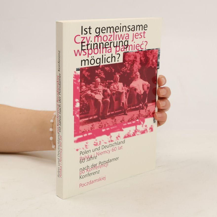 Zdislaw Owczarek Ist gemeinsame Erinnerung möglich?: Polen und Deutschland 60 Jahre nach der Potsdamer Konferenz = Czy mozliwa jest wspolna pamiec?: Polska i Niemcy 60 lat po konferencji poczdamskiej