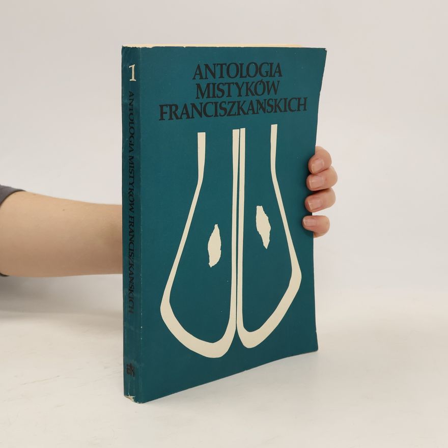 Kolektív autorov Antologia Mistyków Franciszkańskich. Tom 1 wiek XIII