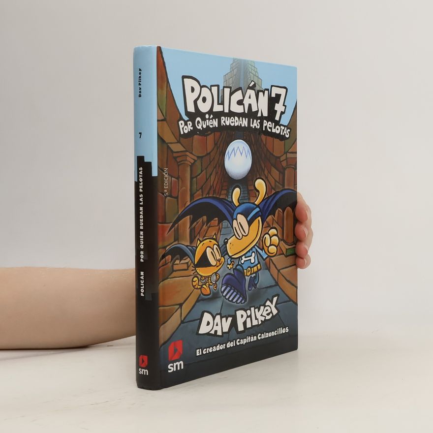 Dav Pilkey Policán 7: Por Quien Ruedan Las Pelotas
