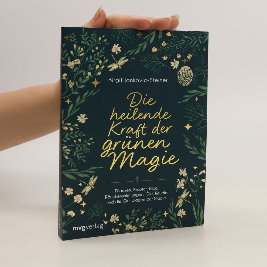 Birgit Jankovic-Steiner Die heilende Kraft der grünen Magie