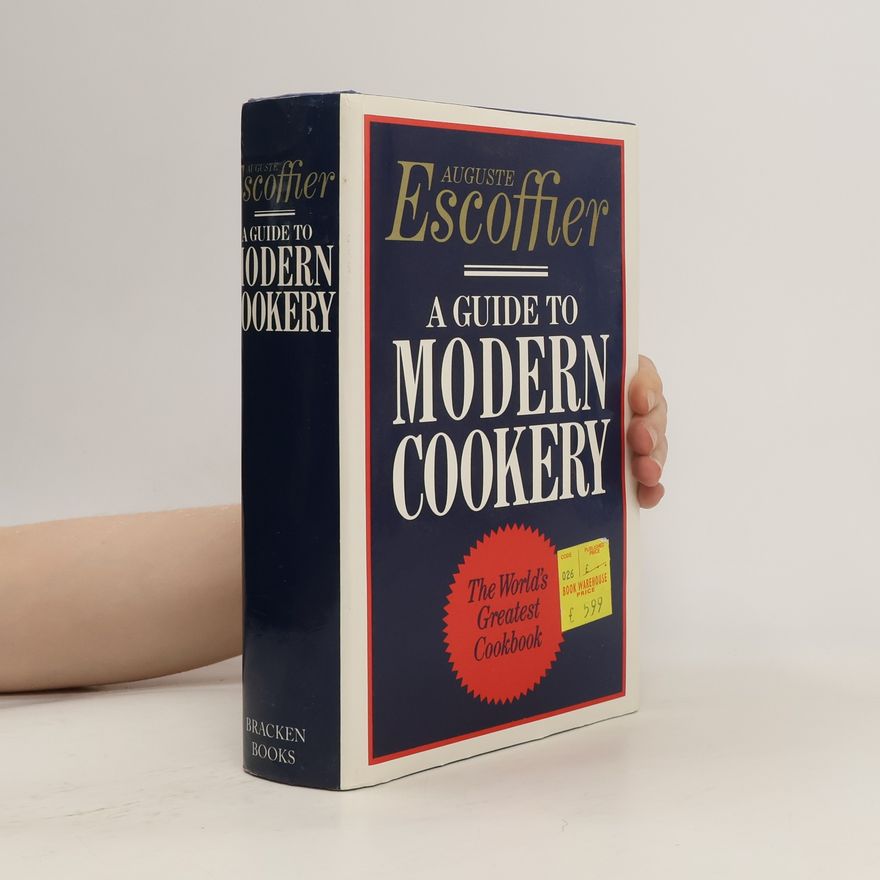 Auguste Escoffier A Guide to Modern Cookery