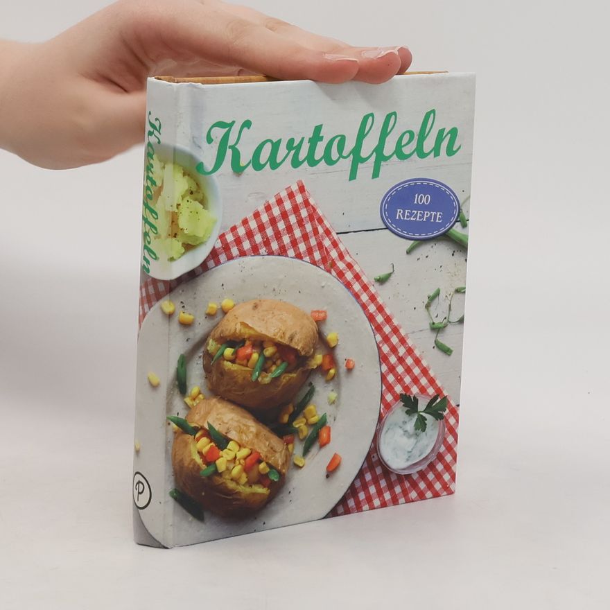 Kolektiv autorů Kartoffeln. 100 Rezepte