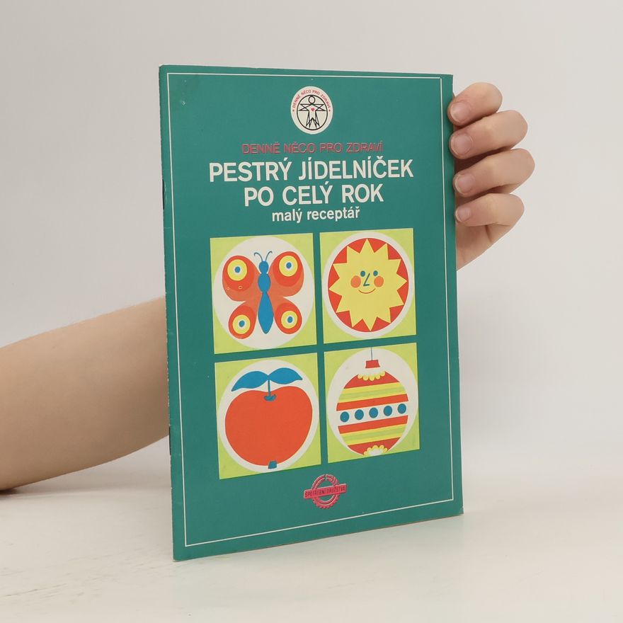 Autorenkollektiv Pestrý jídelníček po celý rok. Malý receptář
